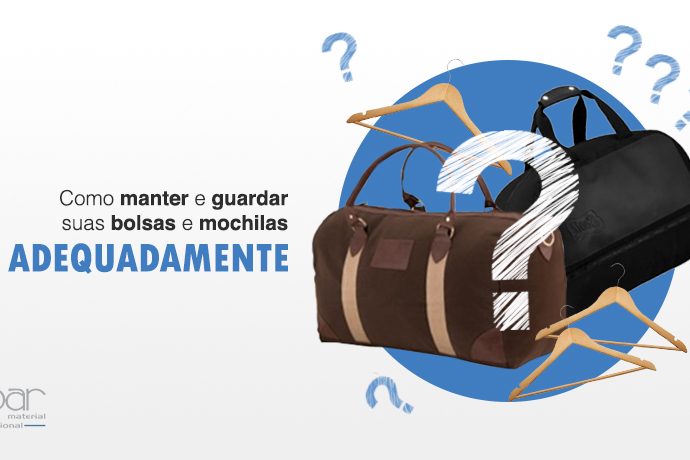 Aprenda a manter e guardar suas bolsas e mochilas adequadamente
