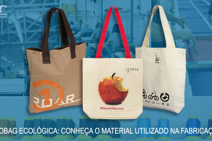 ecobag ecologica conheca o material utilizado na fabricacao Roar mochilas personalizadas e material promocional